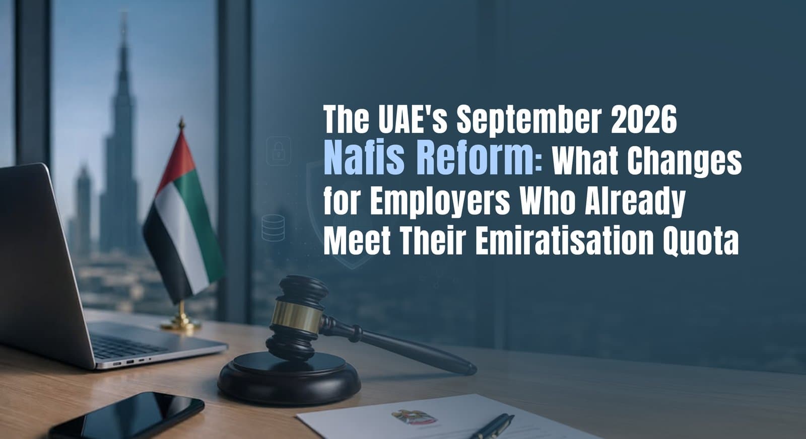 UAE Nafis reform September 2026 — gavel and UAE flag on a desk, representing the updated Emiratisation salary support framework
