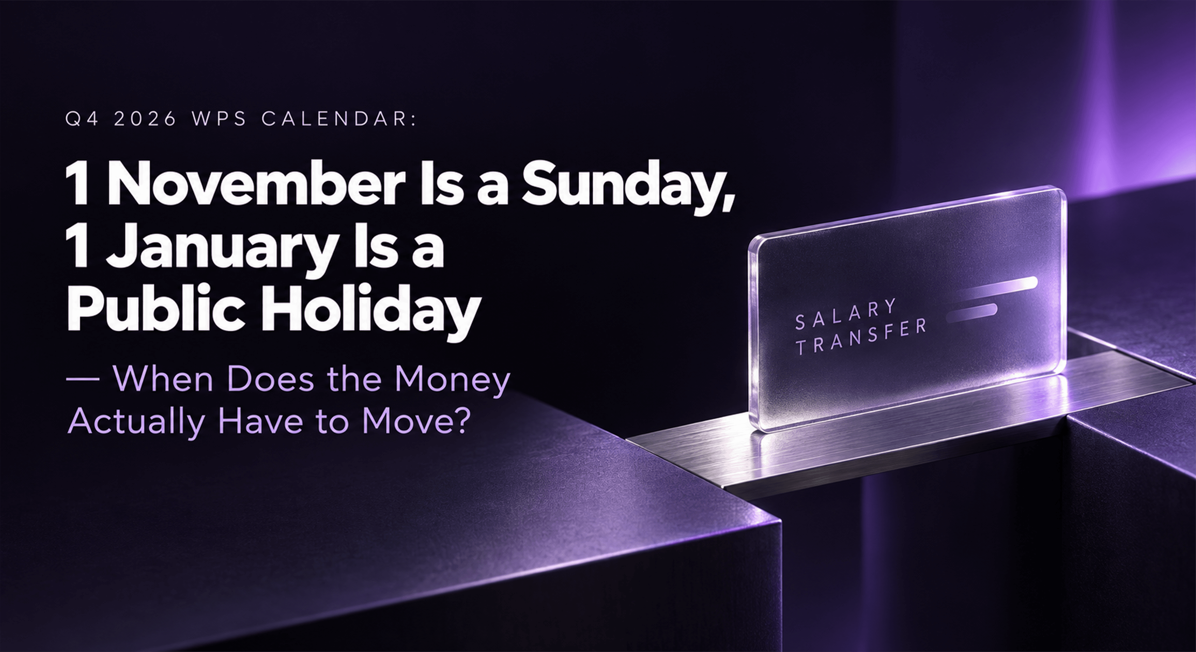 A frosted glass card labelled 'Salary Transfer' on a purple metal ledge, beside the headline 'Q4 2026 WPS Calendar: 1 November Is a Sunday, 1 January Is a Public Holiday'