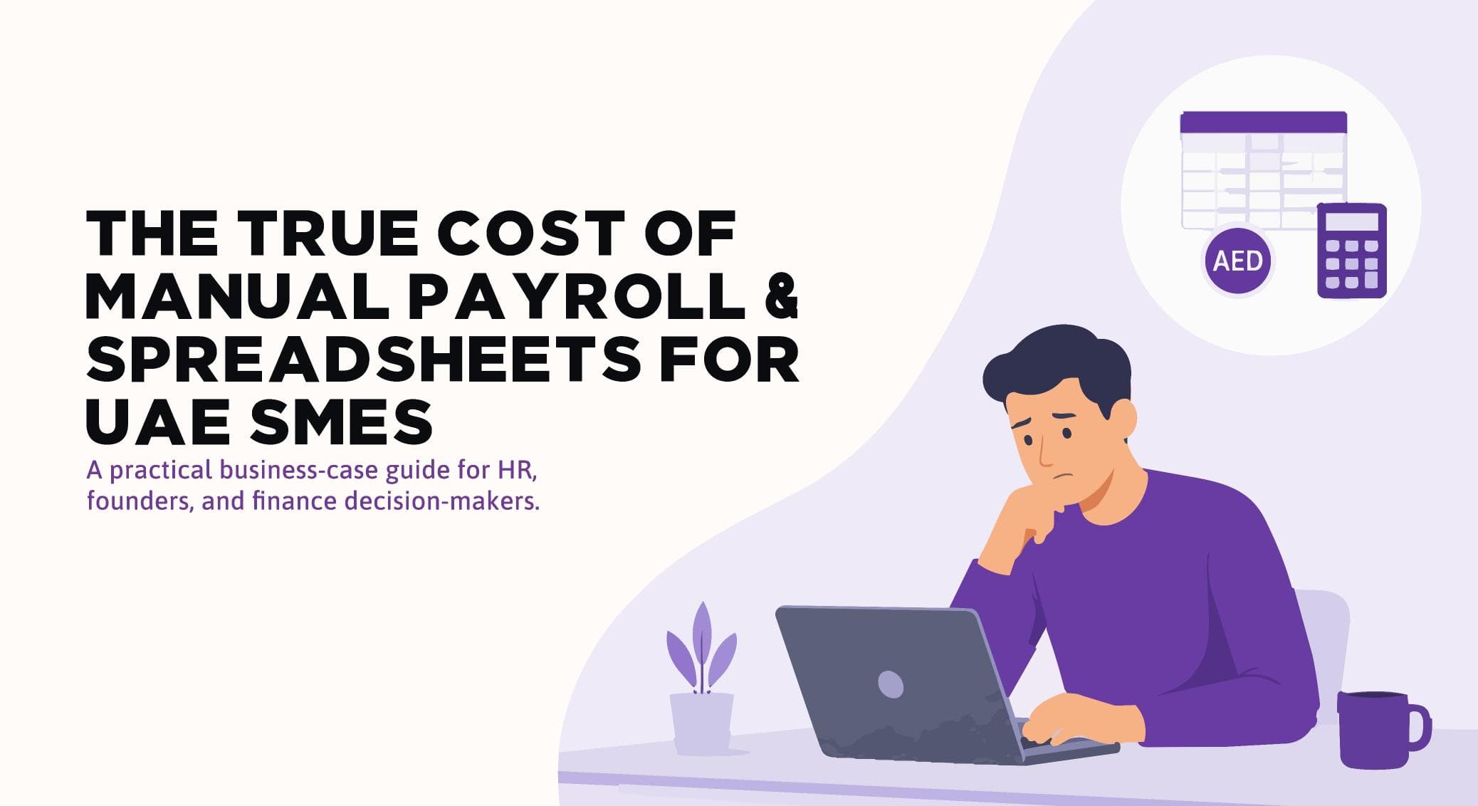 The true cost of manual payroll and spreadsheets for UAE SMEs — an HR professional reviewing payroll on a laptop beside a spreadsheet, calculator, and AED currency icon