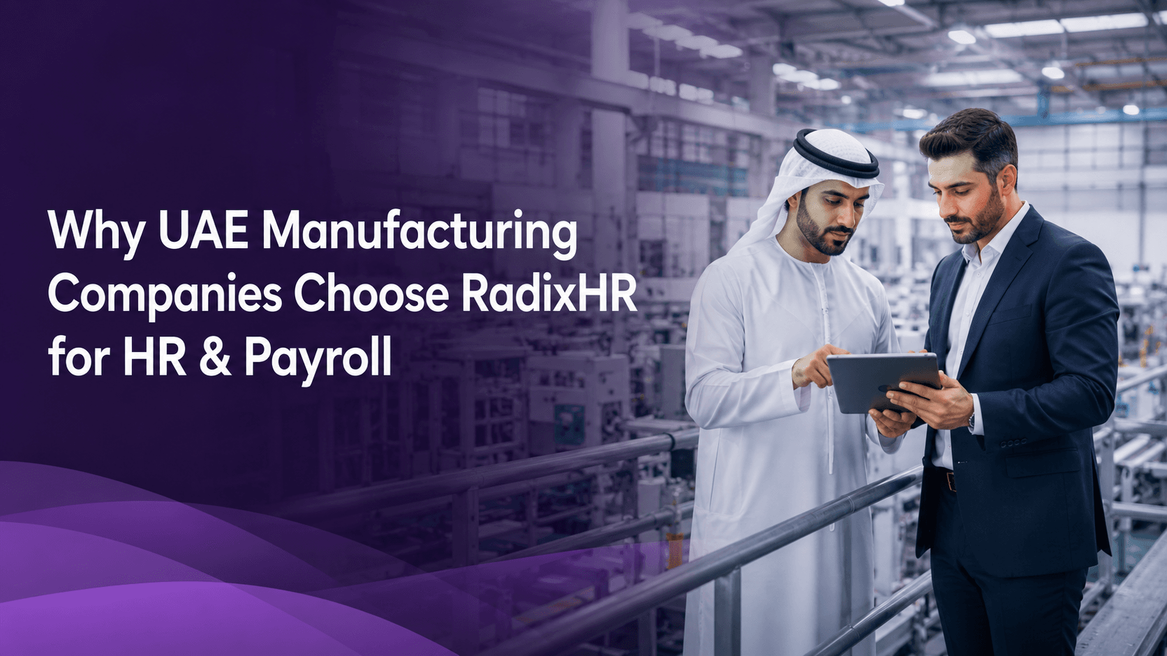 Why UAE manufacturing companies choose RadixHR for HR and payroll — biometric attendance, shift scheduling, Article 65 overtime, and multi-establishment WPS