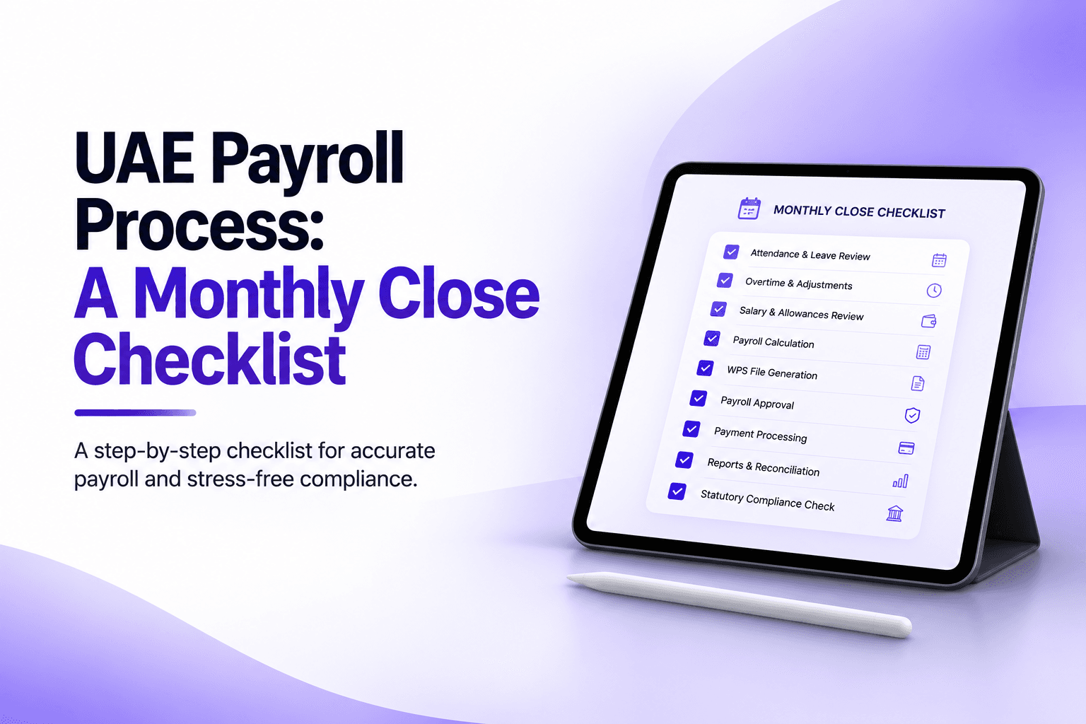 UAE payroll process monthly close checklist shown on a tablet — attendance review, overtime, WPS file generation, approval, and reconciliation steps