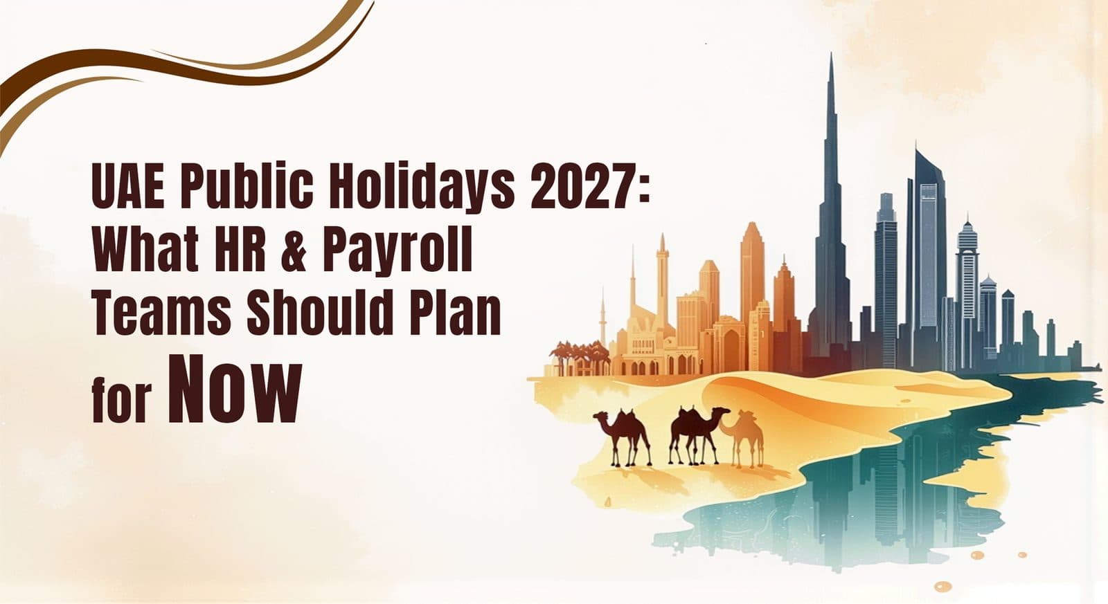 UAE Public Holidays 2027: What HR & Payroll Teams Should Plan for Now — illustrated Dubai skyline with a mosque, desert dunes and camels in warm sand tones