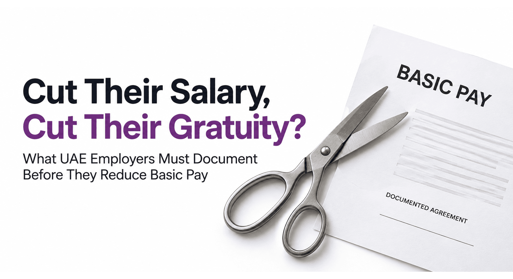 UAE salary reduction and gratuity — a pair of scissors resting on a 'BASIC PAY' document marked 'DOCUMENTED AGREEMENT', representing the written consent required before cutting basic salary