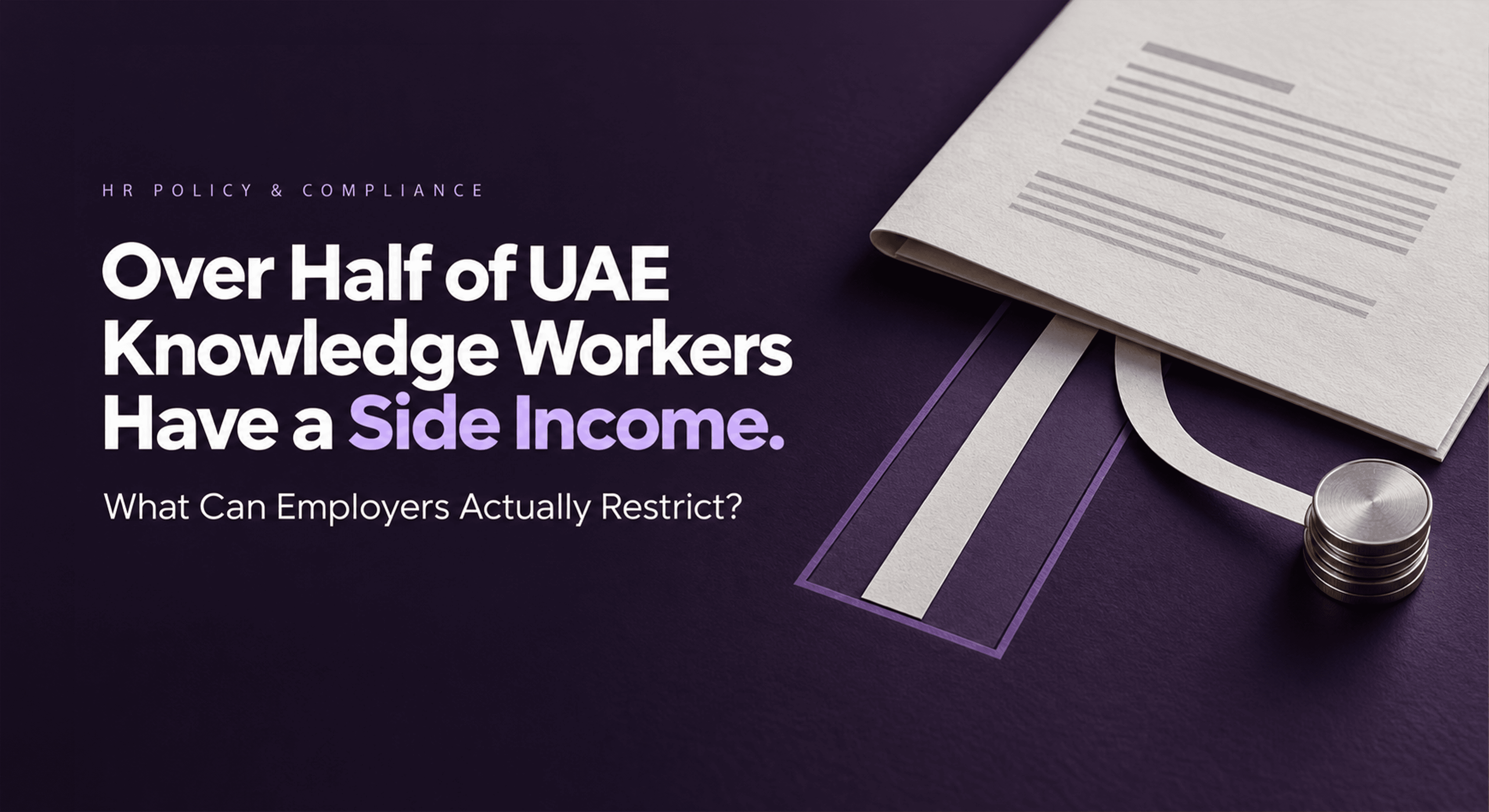 A folded policy document beside a small stack of coins on a dark purple surface, next to the headline 'Over Half of UAE Knowledge Workers Have a Side Income. What Can Employers Actually Restrict?'